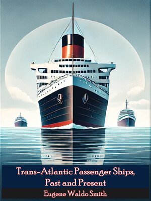 cover image of Trans-Atlantic Passenger Ships, Past and Present